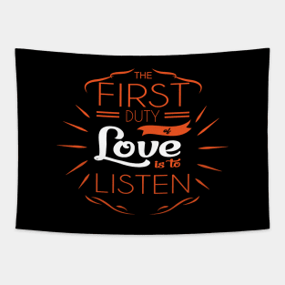 'The First Duty Of Love Is To Listen' Religion Shirt Tapestry