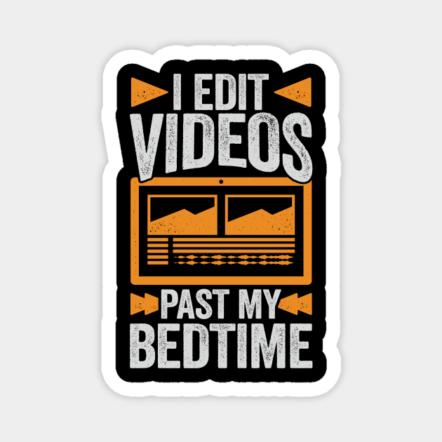 I Edit Videos Past My Bedtime Video Editor Gift Magnet by Dolde08