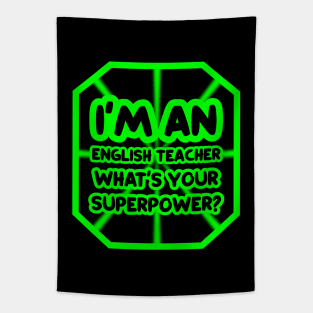 I'm an english teacher, what's your superpower? Tapestry