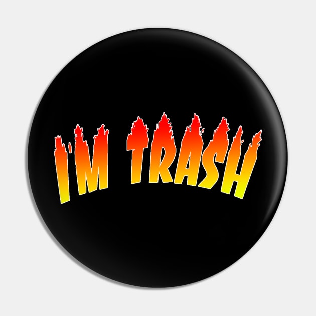 I'm trash Pin by Lukasking Tees