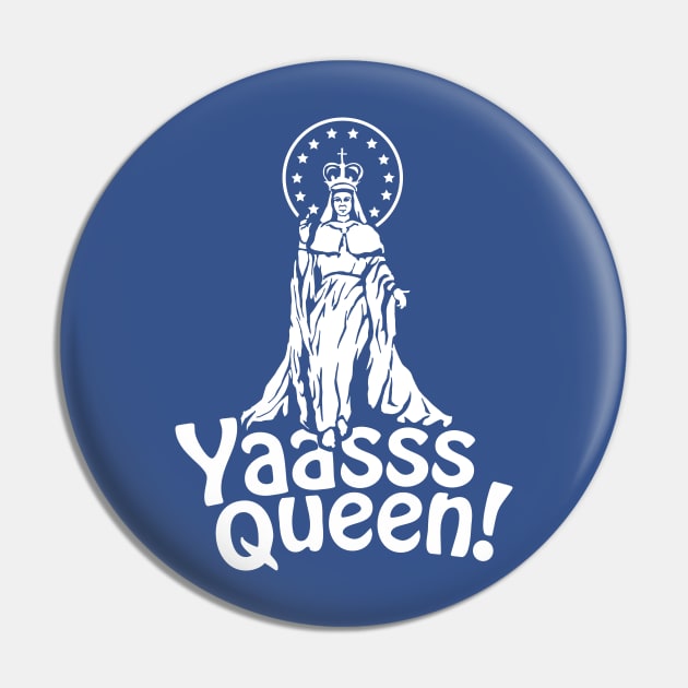 Yaasss Queen Mary - White Pin by BowtieCatholic