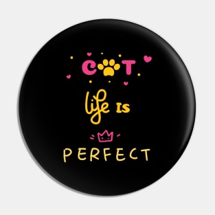 Cat life is perfect funny pet quote saying Pin