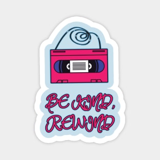 Be Kind, Rewind Magnet