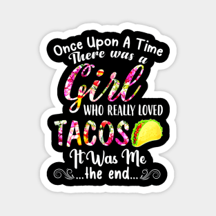 Womens There Was A Girl Who Really Loved Tacos Magnet