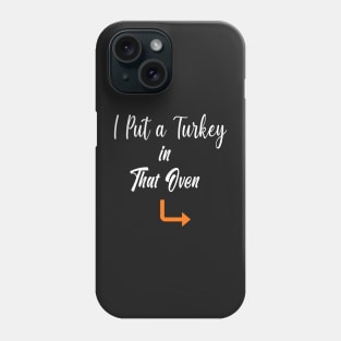 Thanksgiving Pregnancy Announcement Gift - I Put a Turkey in That Oven - Daddy Thanksgiving Gift Phone Case