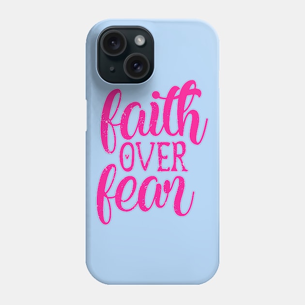 Faith Over Fear - Be Fearless Phone Case by ShopBuzz