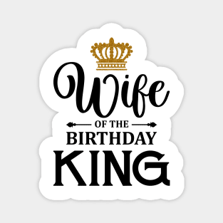 wife of the birthday king t-shirt Magnet