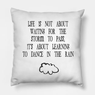 "Learning to dance in the rain" Pillow