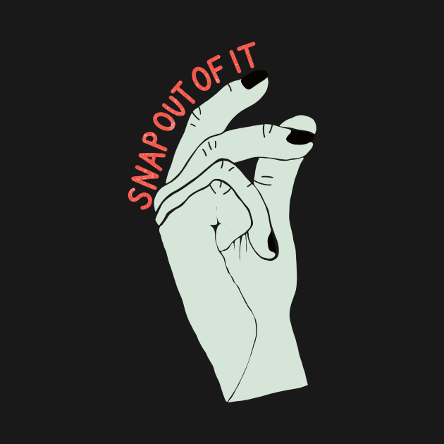 Snap Out of It Hand TShirt TeePublic