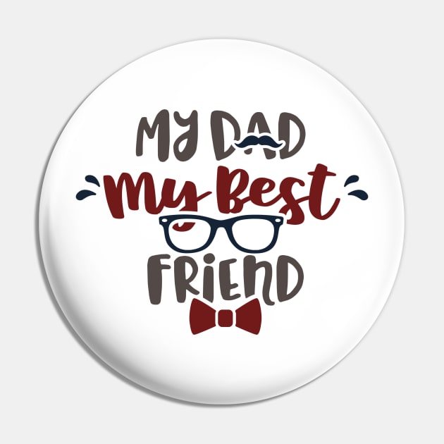 My Dad My Best Friend Pin by ameristar