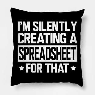 Spreadsheet - I'm silently creating a spreadsheet for that w Pillow