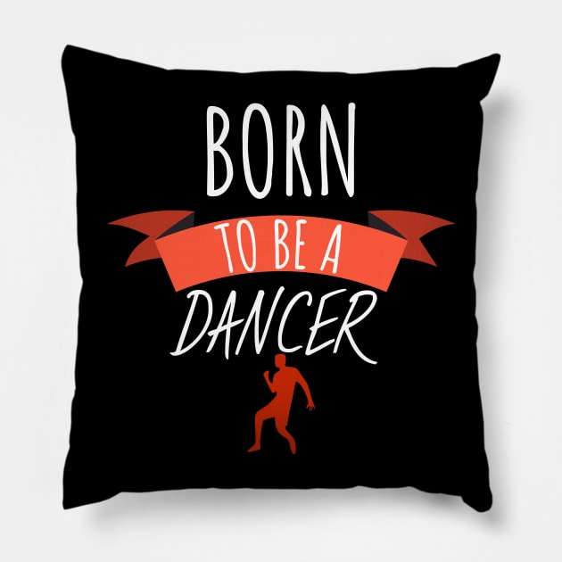 Born to be a dancer Pillow by maxcode