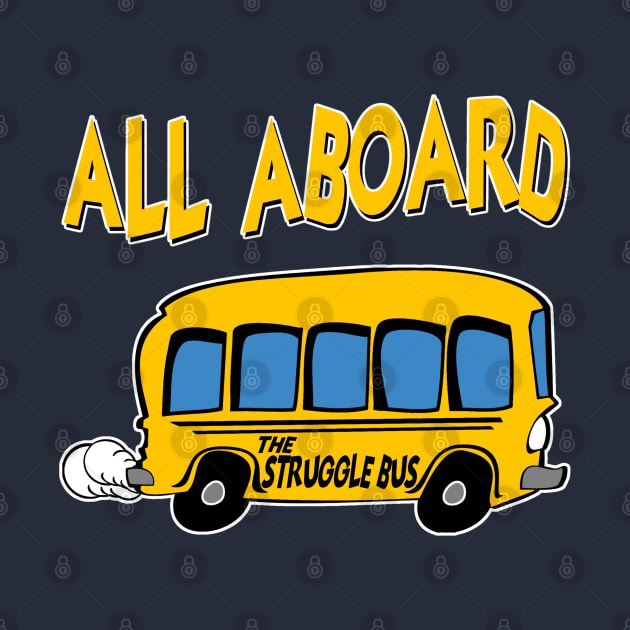 All Aboard The Struggle Bus by AngryMongoAff