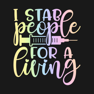 I stab people for a living - funny nurse joke/pun T-Shirt