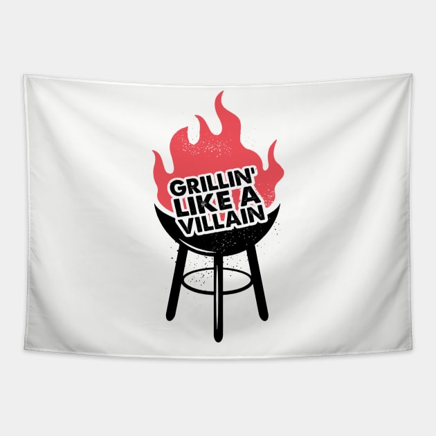 Grillin Like A Villain... Tapestry by idesign1