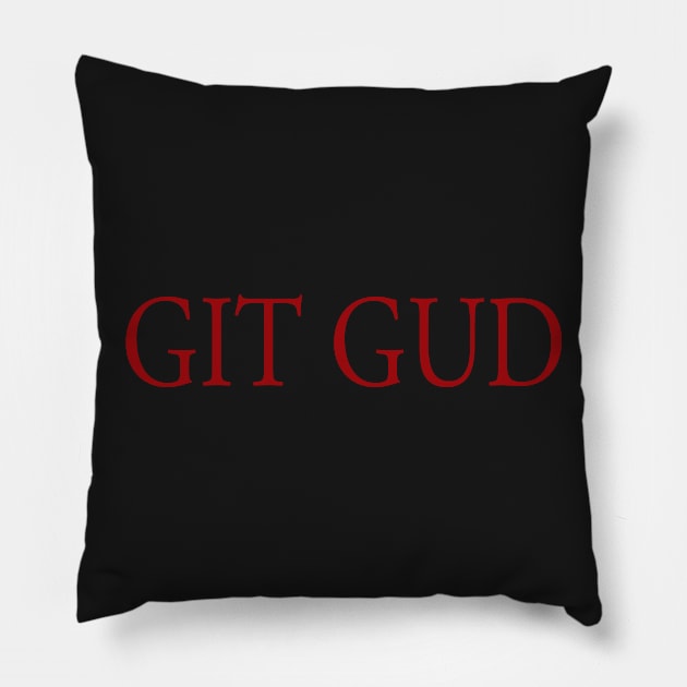 Git Gud Pillow by Phox