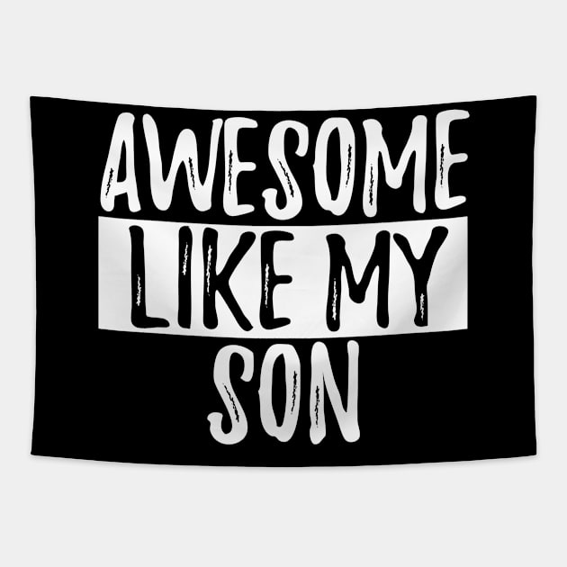 Awesome Like My Son Tapestry by ThrivingTees