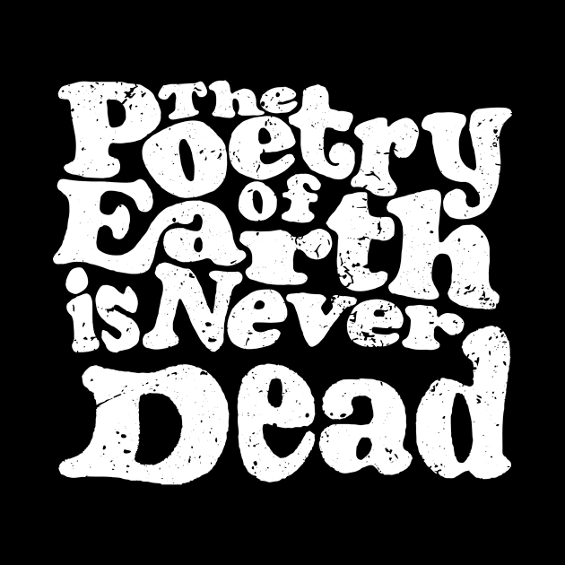 'The Poetry Of Earth Is Never Dead' Environment Shirt by ourwackyhome