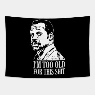 I'm Too Old For This Shit Tapestry