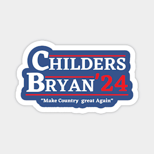 Childers Bryan 2024 Election Make Country Great Again Magnet