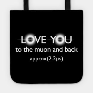 Love you to the muon and back Tote