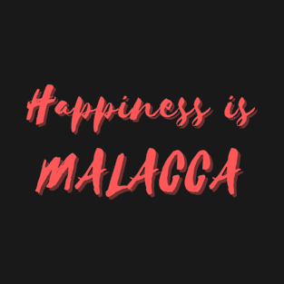 Happiness is Malacca T-Shirt