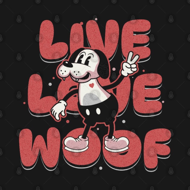 Live Love Woof by Da'pathfindermerch