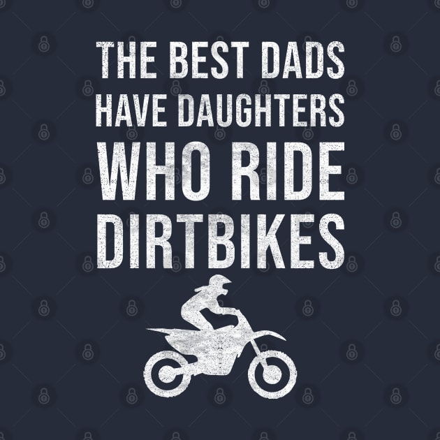 The best dads have daughters who ride dirtbikes by CoolFunTees1