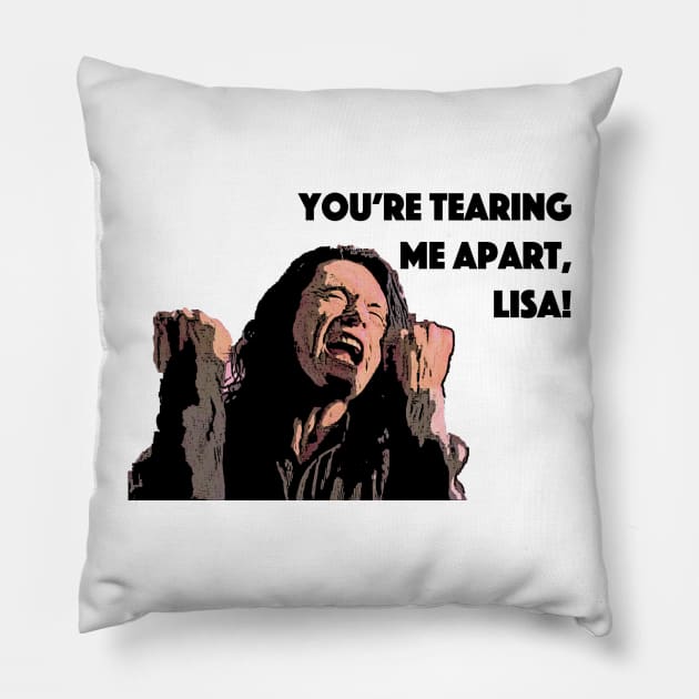 You're Tearing Me Apart, Lisa! Pillow by Courtney2635