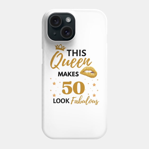 Funny This Queen Makes 50 Look Fabulous Quote 50th birthday Gift For Her Phone Case by WassilArt