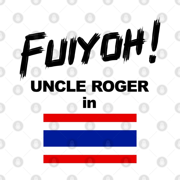 Uncle Roger World Tour - Fuiyoh - Thailand by kimbo11