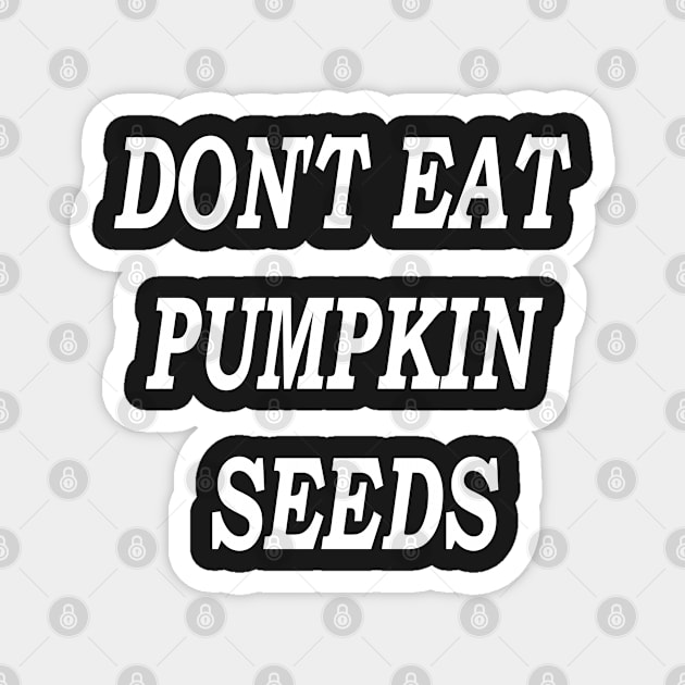 Don't Eat Pumpkin Seeds, Halloween Party, Hey Boo, Hey Pumpkin, Funny Halloween ,Teacher Halloween Magnet by Islanr