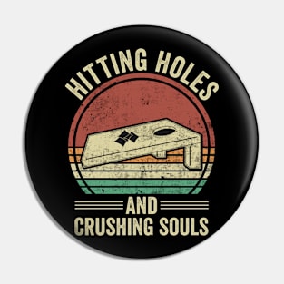 Funny Cornhole Hitting Holes And Crushing Souls Pin