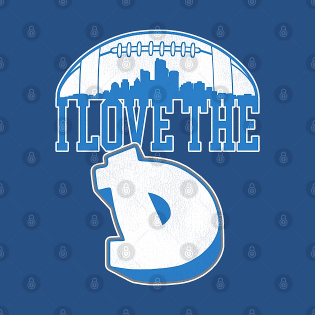 I LOVE THE D // DETROIT FOOTBALL by darklordpug