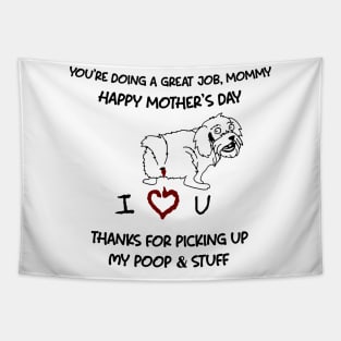 Shih Tzu You're Doing A Great Job Mommy Happy Mother's Day Tapestry