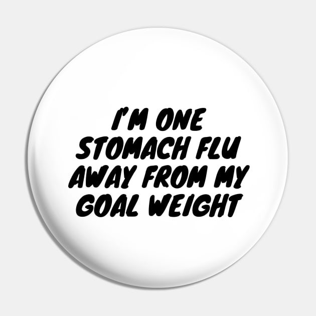 I’m one stomach flu away from my goal weight Pin by zachbrayan