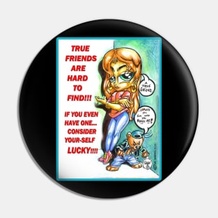 TRUE FRIENDS ARE HARD TO FIND!!! Pin