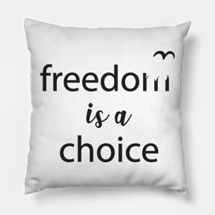 Freedom is a Choice Freedom Quote Typography Liberty Pillow