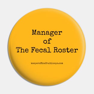 Manager of The Fecal Roster Pin