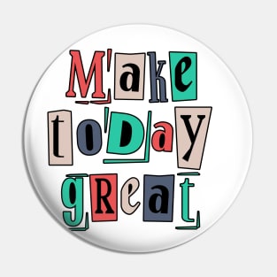 Great day, make great message Pin