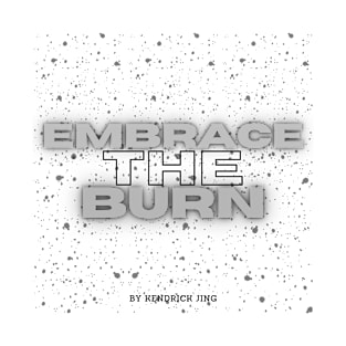 Embrace The Burn Gym Workout Exercise Motivation T-Shirt