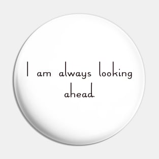 I am always looking ahead - Chris Evert Pin