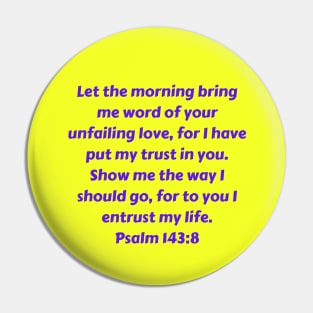 Bible Verse Psalm 143:8 Pin