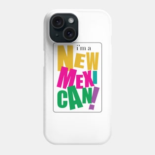 I'm a New Mexican Phone Case