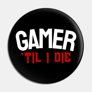 Gamer 'Til I DIE Pin