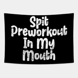 Spit Preworkout In My Mouth Tapestry