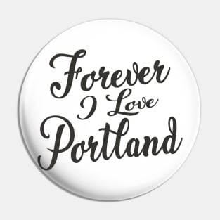 Forever i love Portland Pin