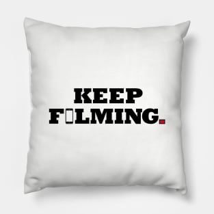 Keep Filming Pillow