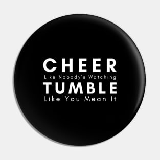 Cheer Like Nobody's Watching Tumble Like You Mean It Pin