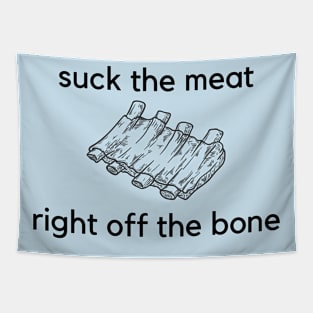 Suck the meat right off the bone- a funny ribs design Tapestry